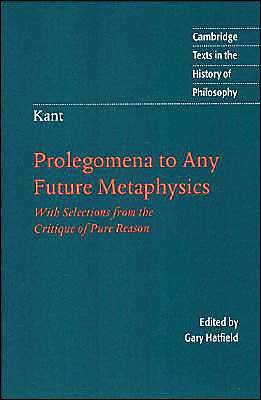 Kant Prolegomena To Any Future Metaphysics With Selections From The Critique Of Pure Reason Edition 1paperback - 