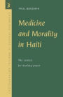 Medicine and Morality in Haiti: The Contest for Healing Power / Edition 1