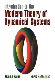Title: Introduction to the Modern Theory of Dynamical Systems / Edition 1, Author: Anatole Katok