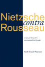 Nietzsche contra Rousseau: A Study of Nietzsche's Moral and Political Thought / Edition 1
