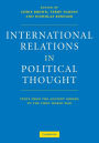 International Relations in Political Thought: Texts from the Ancient Greeks to the First World War / Edition 1