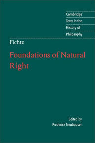 Title: Foundations of Natural Right / Edition 1, Author: J. G. Fichte