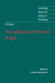 Title: Foundations of Natural Right / Edition 1, Author: J. G. Fichte