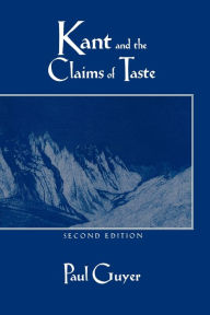 Title: Kant and the Claims of Taste / Edition 2, Author: Paul Guyer