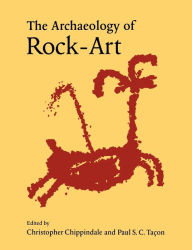 Title: The Archaeology of Rock-Art / Edition 1, Author: Christopher Chippindale