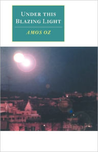 Title: Under This Blazing Light, Author: Amos Oz