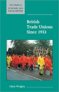 Title: British Trade Unions since 1933, Author: Chris Wrigley