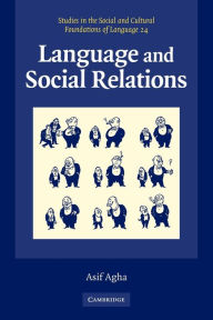 Title: Language and Social Relations / Edition 1, Author: Asif Agha