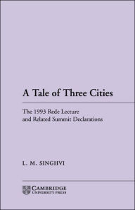 Title: A Tale of Three Cities: The 1993 Rede Lecture and Related Summit Declarations, Author: L. M. Singhvi