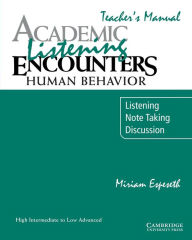 Title: Academic Listening Encounters: Human Behavior Teacher's Manual: Listening, Note Taking, and Discussion / Edition 1, Author: Miriam Espeseth