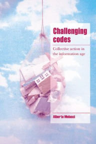 Title: Challenging Codes: Collective Action in the Information Age, Author: Alberto Melucci