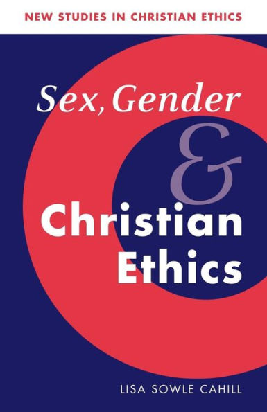 Sex, Gender, and Christian Ethics / Edition 1