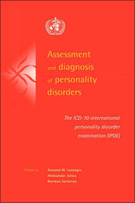 Title: Assessment and Diagnosis of Personality Disorders: The ICD-10 International Personality Disorder Examination (IPDE) / Edition 1, Author: Armand W. Loranger