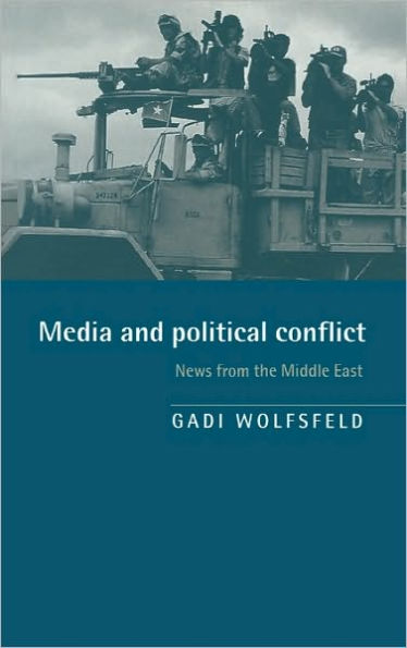 Media and Political Conflict: News from the Middle East