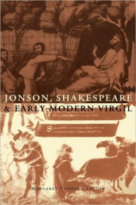 Title: Jonson, Shakespeare and Early Modern Virgil, Author: Margaret Tudeau-Clayton