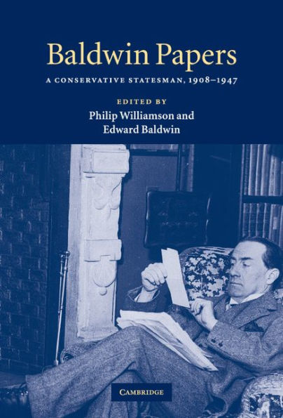 Baldwin Papers: A Conservative Statesman, 1908-1947