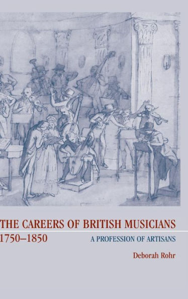 The Careers of British Musicians, 1750-1850: A Profession of Artisans