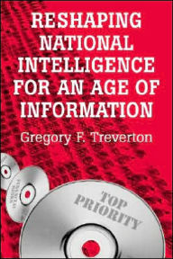 Title: Reshaping National Intelligence for an Age of Information, Author: Gregory F. Treverton