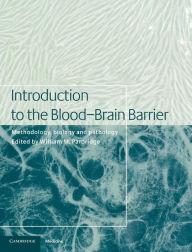 Title: Introduction to the Blood-Brain Barrier: Methodology, Biology and Pathology / Edition 1, Author: William M. Pardridge MD