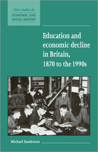 Education and Economic Decline in Britain, 1870 to the 1990s