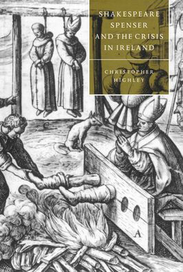 Shakespeare, Spenser, and the Crisis in Ireland