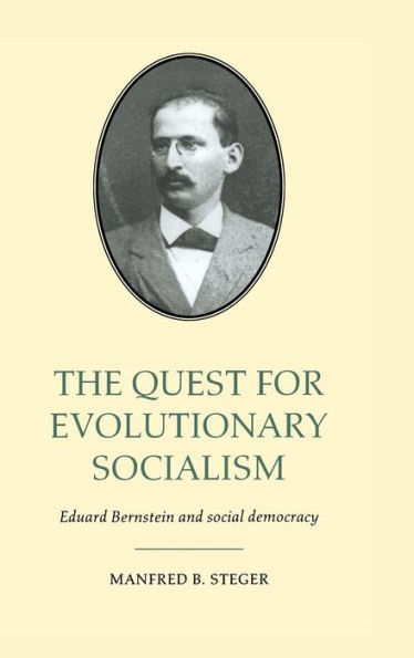 The Quest for Evolutionary Socialism: Eduard Bernstein and Social Democracy / Edition 1