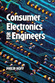 Title: Consumer Electronics for Engineers, Author: Philip Hoff