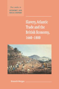 Title: Slavery, Atlantic Trade and the British Economy, 1660-1800, Author: Kenneth Morgan