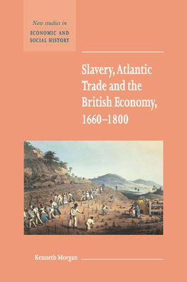 Slavery, Atlantic Trade and the British Economy, 1660-1800