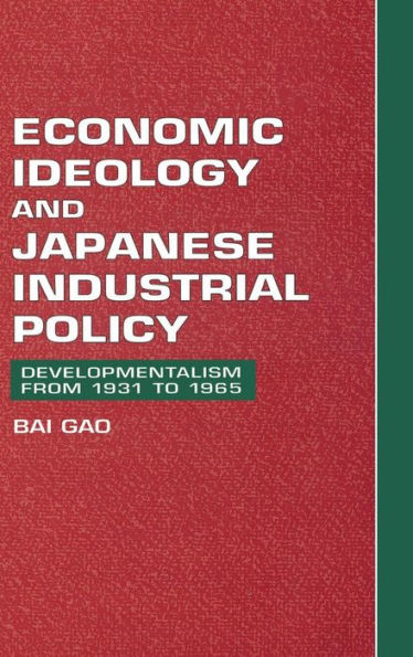 Economic Ideology and Japanese Industrial Policy: Developmentalism from 1931 to 1965