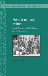 Title: Frontier Nomads of Iran: A Political and Social History of the Shahsevan, Author: Richard Tapper