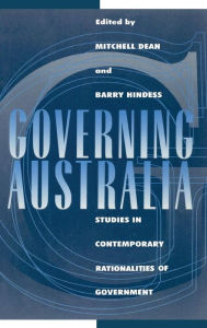Title: Governing Australia: Studies in Contemporary Rationalities of Government, Author: Mitchell Dean