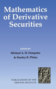 Title: Mathematics of Derivative Securities, Author: Michael A. H. Dempster