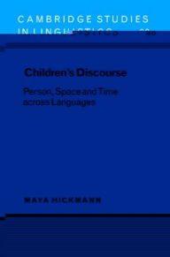 Title: Children's Discourse: Person, Space and Time across Languages, Author: Maya Hickmann