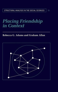 Title: Placing Friendship in Context, Author: Rebecca G. Adams