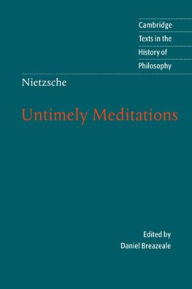 Title: Nietzsche: Untimely Meditations / Edition 2, Author: Friedrich Nietzsche