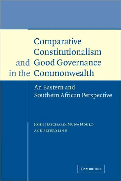 Comparative Constitutionalism and Good Governance in the Commonwealth: An Eastern and Southern African Perspective