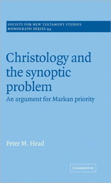 Christology and the Synoptic Problem: An Argument for Markan Priority