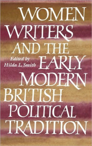 Title: Women Writers and the Early Modern British Political Tradition, Author: Hilda L. Smith