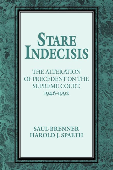 Stare Indecisis: the Alteration of Precedent on Supreme Court, 1946-1992