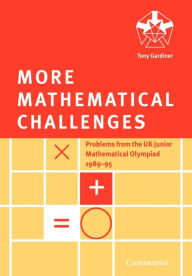 Title: More Mathematical Challenges, Author: Tony Gardiner