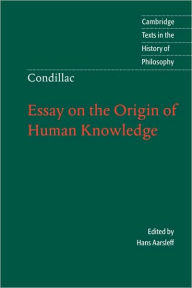 Title: Condillac: Essay on the Origin of Human Knowledge / Edition 1, Author: Etienne Bonnot De Condillac