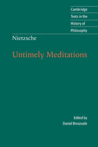 Title: Nietzsche: Untimely Meditations / Edition 2, Author: Friedrich Nietzsche