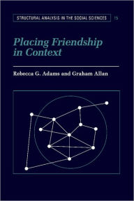 Title: Placing Friendship in Context, Author: Rebecca G. Adams