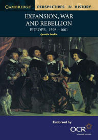 Title: Expansion, War and Rebellion: Europe 1598-1661, Author: Quentin Deakin