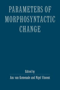 Title: Parameters of Morphosyntactic Change, Author: Ans van Kemenade