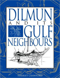 Title: Dilmun and its Gulf Neighbours, Author: Harriet E. W. Crawford