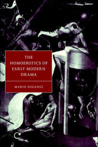 Title: The Homoerotics of Early Modern Drama, Author: Mario DiGangi