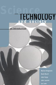 Title: Science, Technology and Society: An Introduction / Edition 1, Author: Martin Bridgstock