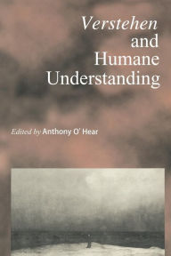 Title: Verstehen and Humane Understanding, Author: Anthony O'Hear